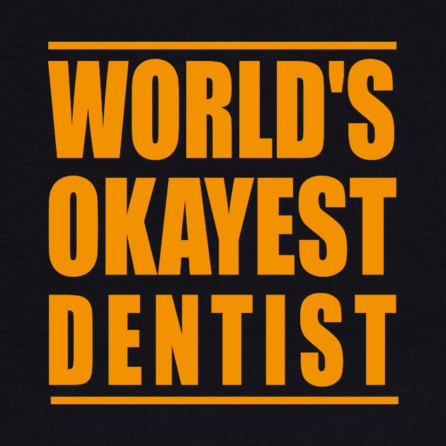 World's Okayest Dentist by doctor ax